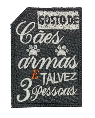 GOSTO DE CÃES ARMAS E TALVEZ 3 PESSOAS PATCH SITE